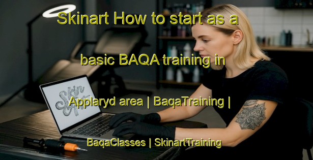 Skinart How to start as a basic BAQA training in Applaryd area | BaqaTraining | BaqaClasses | SkinartTraining-Sweden